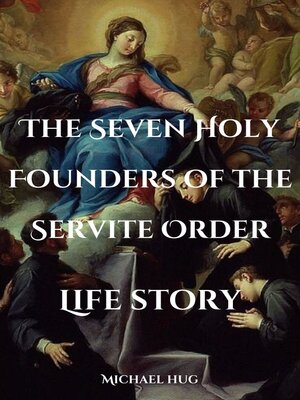 cover image of The Seven Holy Founders of the Servite Order Life story